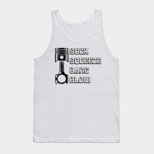 Suck, squeeze, bang, blow piston Tank Top